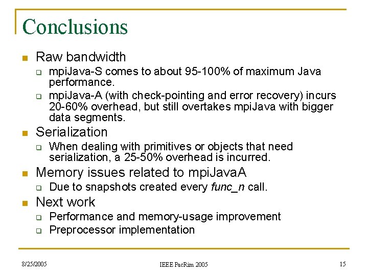 Conclusions n Raw bandwidth q q n Serialization q n When dealing with primitives