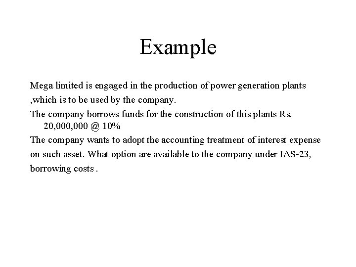 Example Mega limited is engaged in the production of power generation plants , which