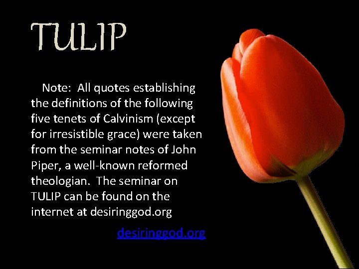 TULIP Note: All quotes establishing the definitions of the following five tenets of Calvinism