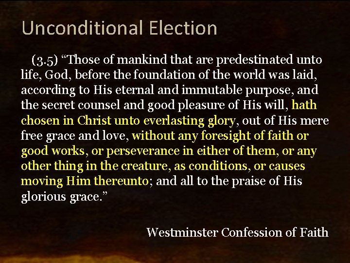 Unconditional Election (3. 5) “Those of mankind that are predestinated unto life, God, before