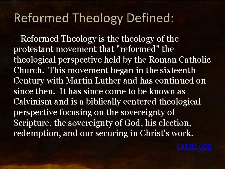 Reformed Theology Defined: Reformed Theology is theology of the protestant movement that "reformed" theological