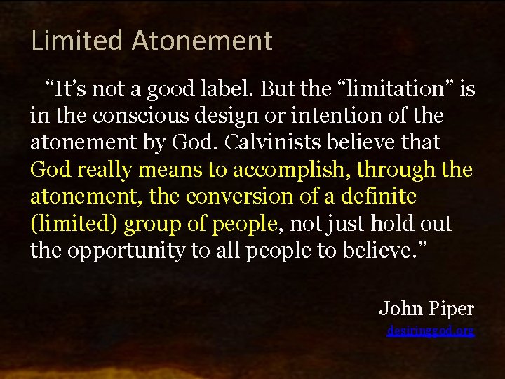 Limited Atonement “It’s not a good label. But the “limitation” is in the conscious
