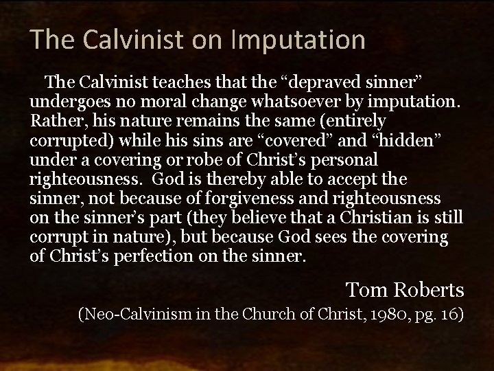 The Calvinist on Imputation The Calvinist teaches that the “depraved sinner” undergoes no moral