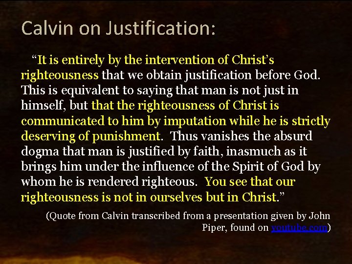 Calvin on Justification: “It is entirely by the intervention of Christ’s righteousness that we