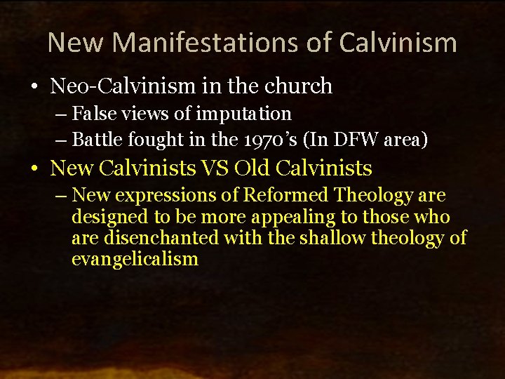 New Manifestations of Calvinism • Neo-Calvinism in the church – False views of imputation