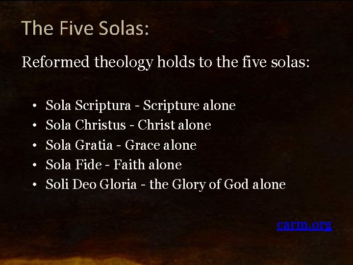 The Five Solas: Reformed theology holds to the five solas: • • • Sola