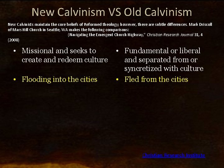 New Calvinism VS Old Calvinism New Calvinists maintain the core beliefs of Reformed theology;