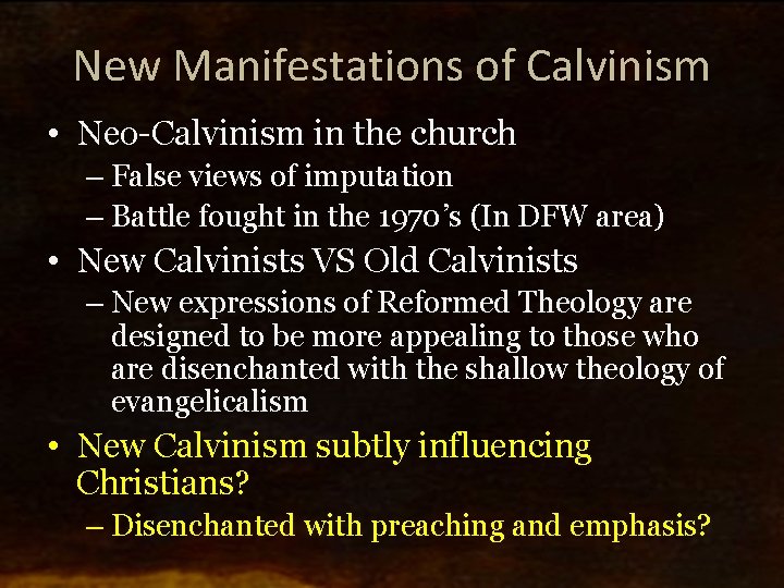 New Manifestations of Calvinism • Neo-Calvinism in the church – False views of imputation