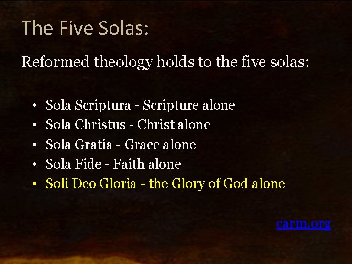 The Five Solas: Reformed theology holds to the five solas: • • • Sola