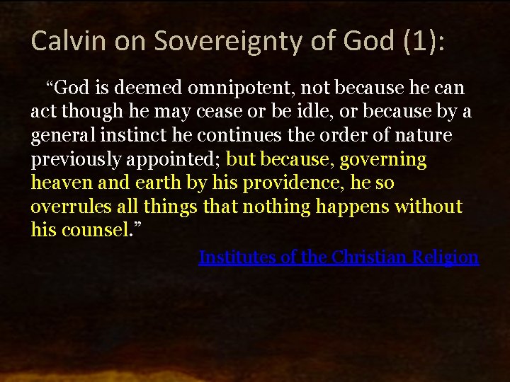 Calvin on Sovereignty of God (1): “God is deemed omnipotent, not because he can