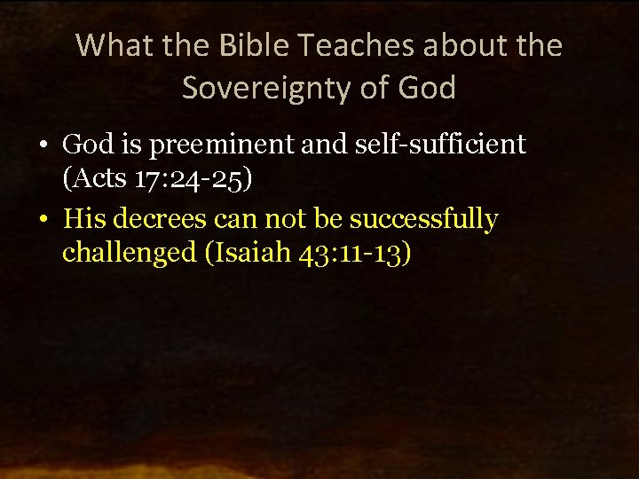 What the Bible Teaches about the Sovereignty of God • God is preeminent and