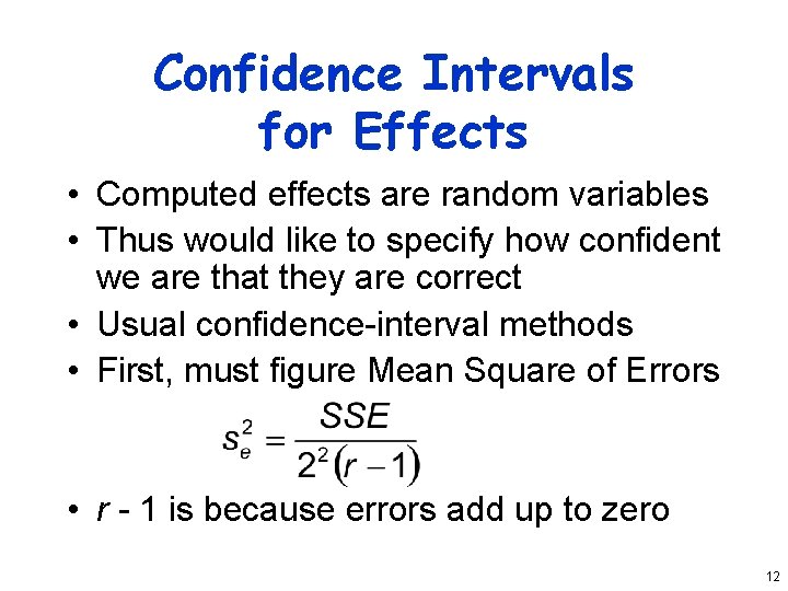 Confidence Intervals for Effects • Computed effects are random variables • Thus would like