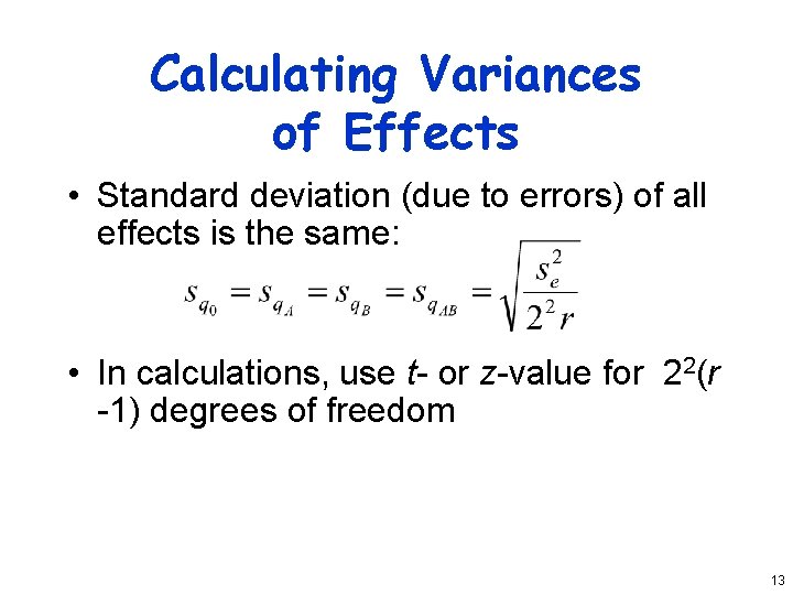 Calculating Variances of Effects • Standard deviation (due to errors) of all effects is