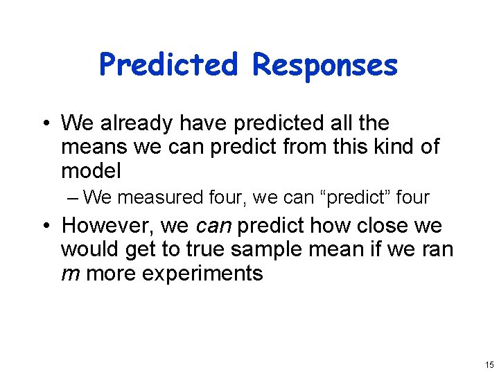 Predicted Responses • We already have predicted all the means we can predict from