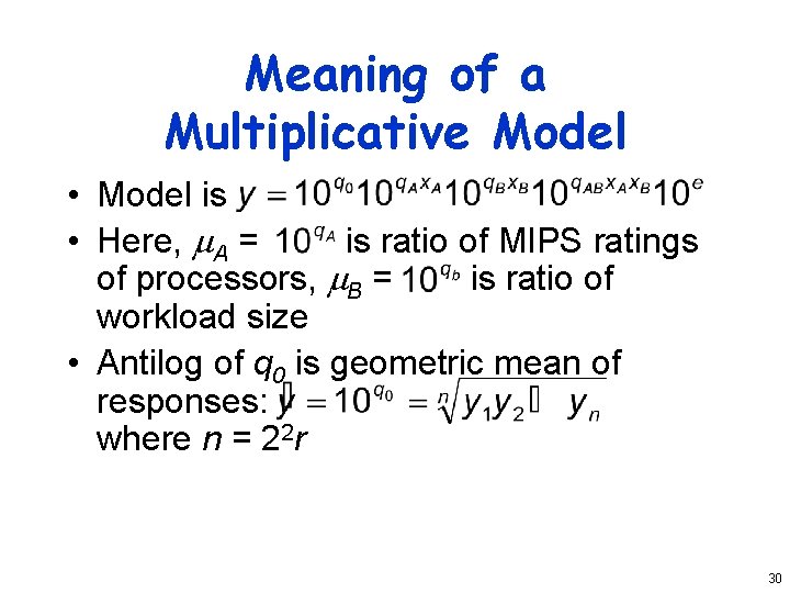 Meaning of a Multiplicative Model • Model is • Here, A = is ratio