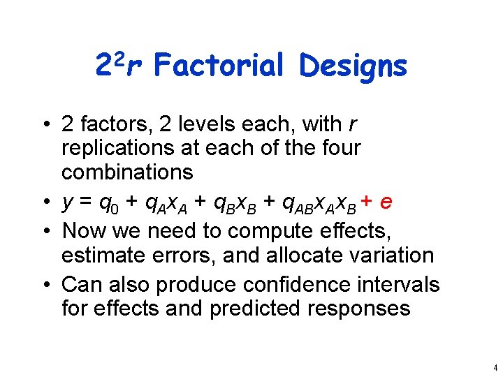 2 2 r Factorial Designs • 2 factors, 2 levels each, with r replications