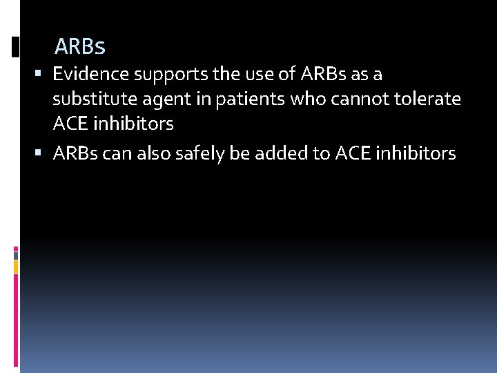 ARBs Evidence supports the use of ARBs as a substitute agent in patients who