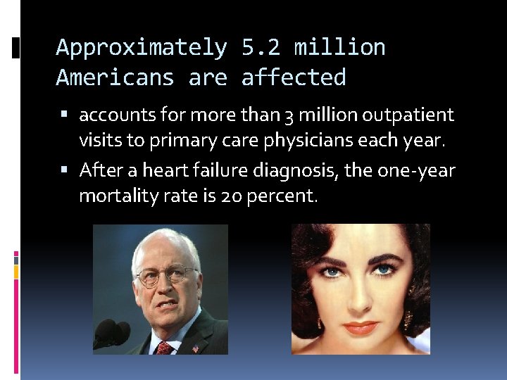 Approximately 5. 2 million Americans are affected accounts for more than 3 million outpatient