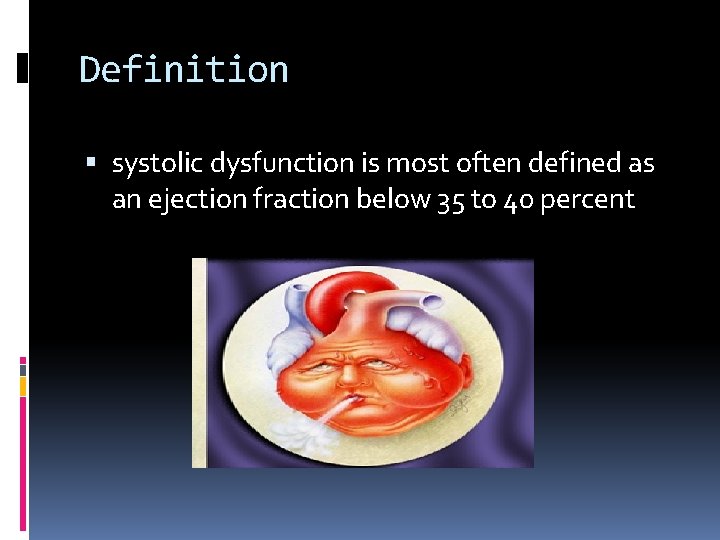 Definition systolic dysfunction is most often defined as an ejection fraction below 35 to