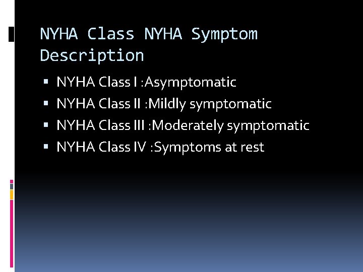 NYHA Class NYHA Symptom Description NYHA Class I : Asymptomatic NYHA Class II :