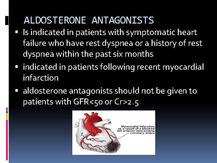 ALDOSTERONE ANTAGONISTS Is indicated in patients with symptomatic heart failure who have rest dyspnea