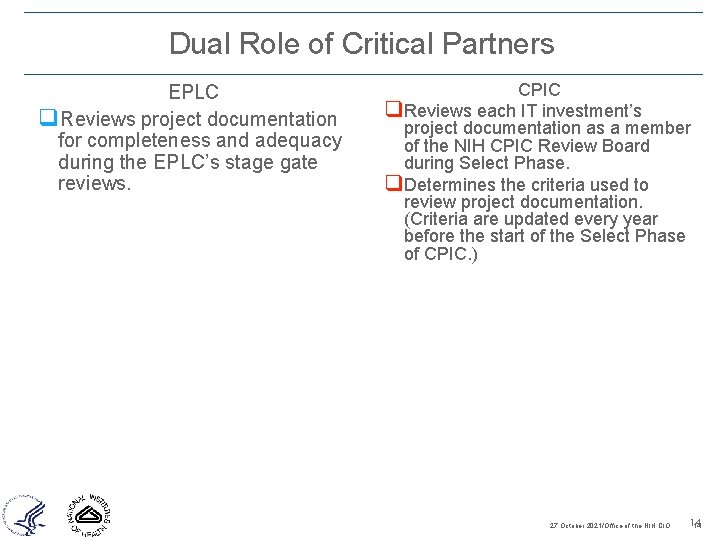Dual Role of Critical Partners EPLC q. Reviews project documentation for completeness and adequacy