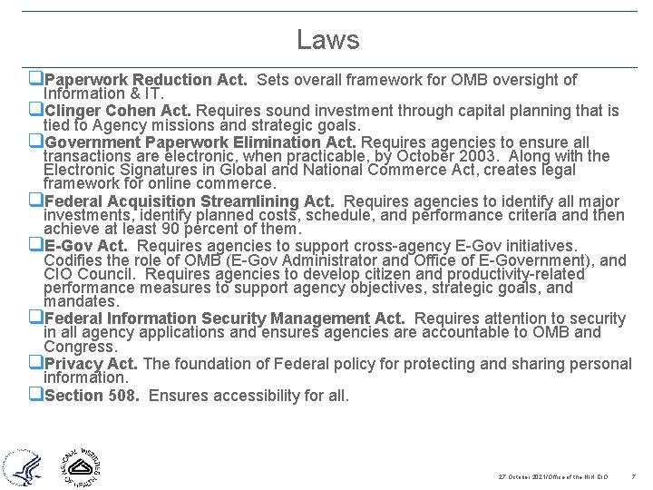 Laws q. Paperwork Reduction Act. Sets overall framework for OMB oversight of Information &