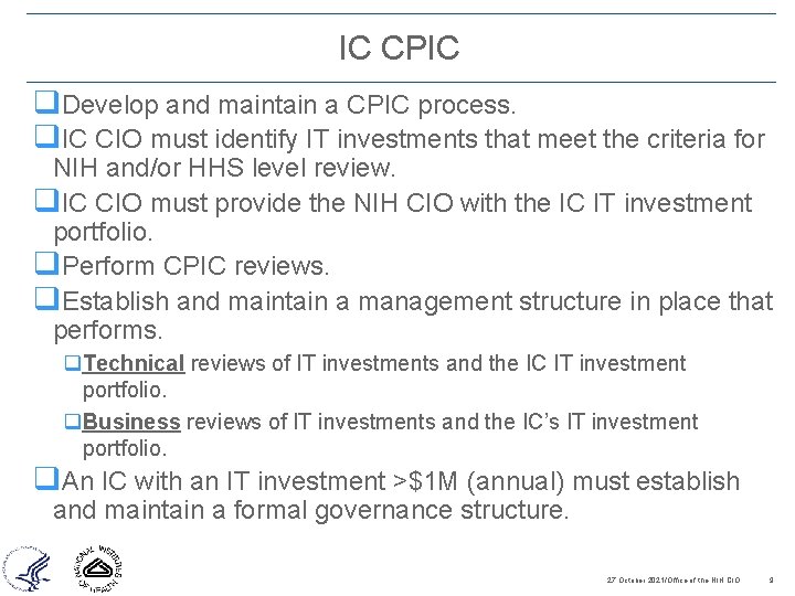 IC CPIC q. Develop and maintain a CPIC process. q. IC CIO must identify