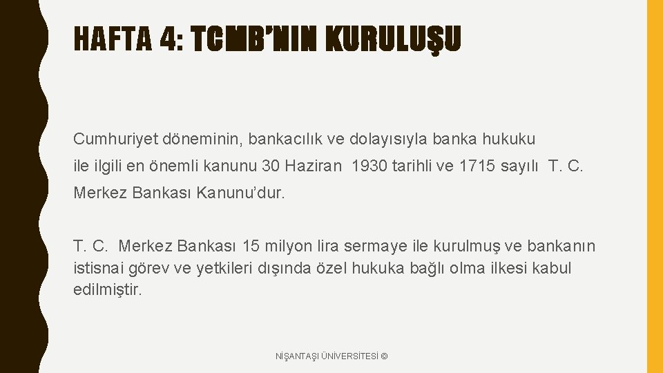 HAFTA 4: TCMB’NIN KURULUŞU Cumhuriyet döneminin, bankacılık ve dolayısıyla banka hukuku ile ilgili en