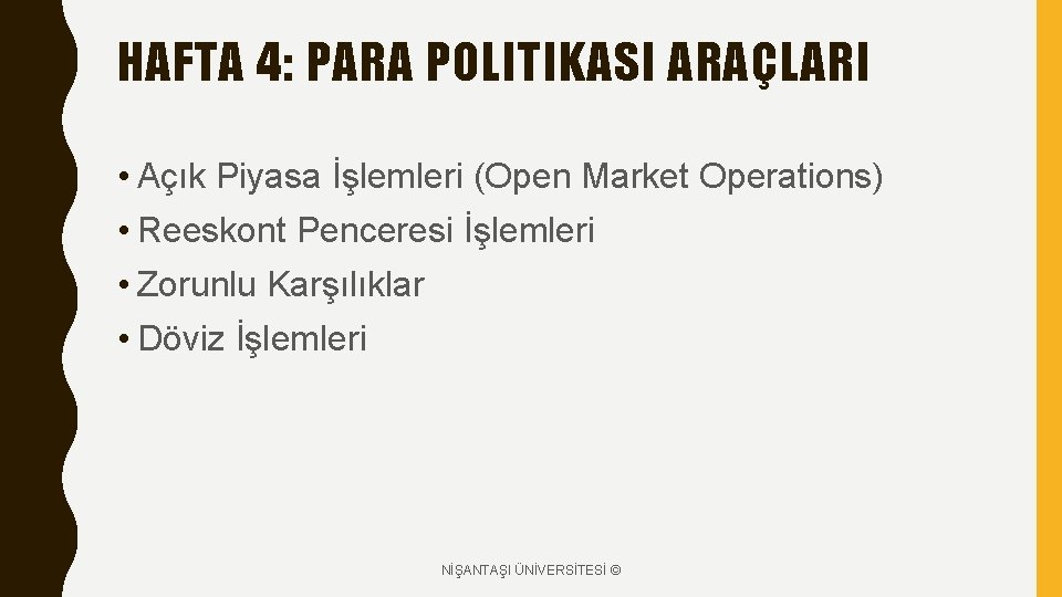 HAFTA 4: PARA POLITIKASI ARAÇLARI • Açık Piyasa İşlemleri (Open Market Operations) • Reeskont