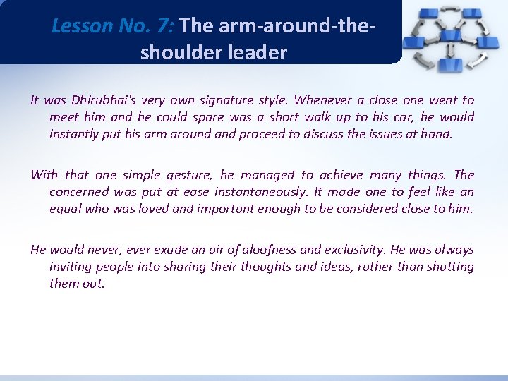 Lesson No. 7: The arm-around-theshoulder leader It was Dhirubhai's very own signature style. Whenever