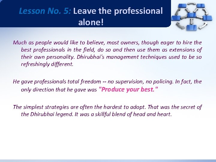 Lesson No. 5: Leave the professional alone! Much as people would like to believe,