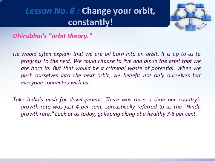 Lesson No. 6 : Change your orbit, constantly! Dhirubhai's "orbit theory. " He would