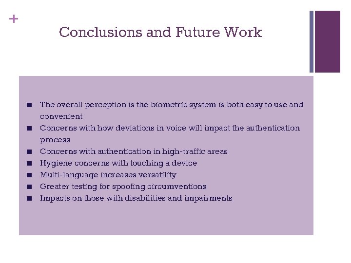 + Conclusions and Future Work ■ The overall perception is the biometric system is
