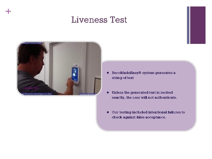 + Liveness Test ● Reco. Made. Easy® system generates a string of text. ●
