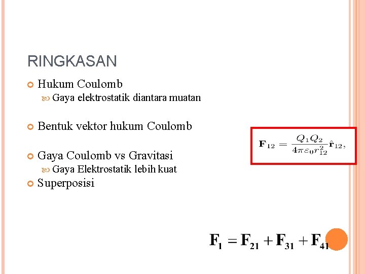 RINGKASAN Hukum Coulomb Gaya elektrostatik diantara muatan Bentuk vektor hukum Coulomb Gaya Coulomb vs