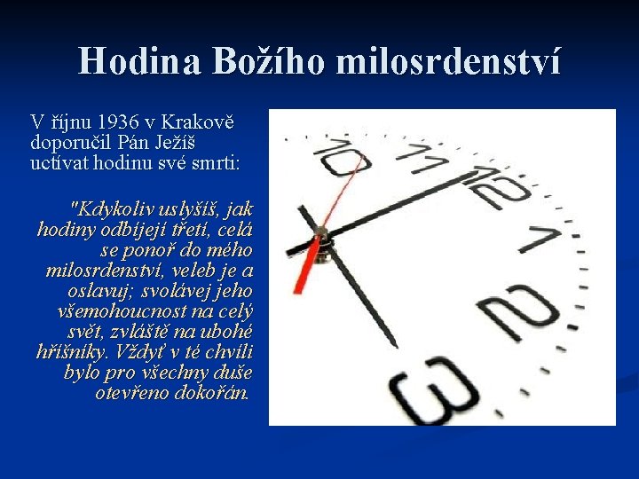 Hodina Božího milosrdenství V říjnu 1936 v Krakově doporučil Pán Ježíš uctívat hodinu své