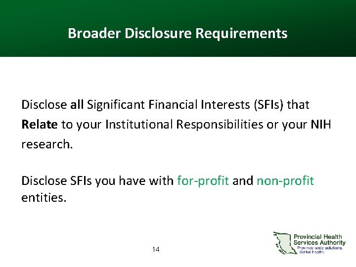 Broader Disclosure Requirements Disclose all Significant Financial Interests (SFIs) that Relate to your Institutional