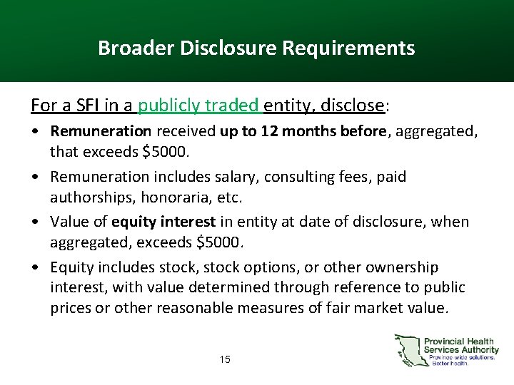 Broader Disclosure Requirements For a SFI in a publicly traded entity, disclose: • Remuneration