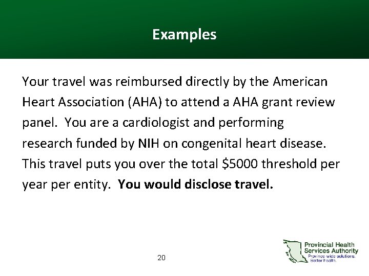 Examples Your travel was reimbursed directly by the American Heart Association (AHA) to attend