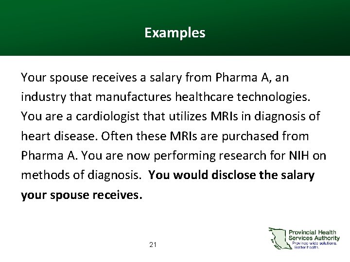 Examples Your spouse receives a salary from Pharma A, an industry that manufactures healthcare
