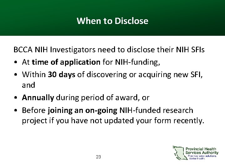 When to Disclose BCCA NIH Investigators need to disclose their NIH SFIs • At