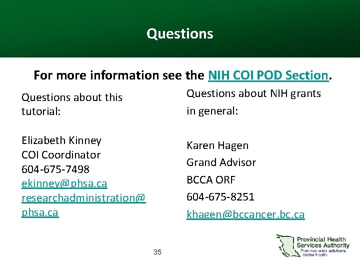 Questions For more information see the NIH COI POD Section. Questions about this tutorial: