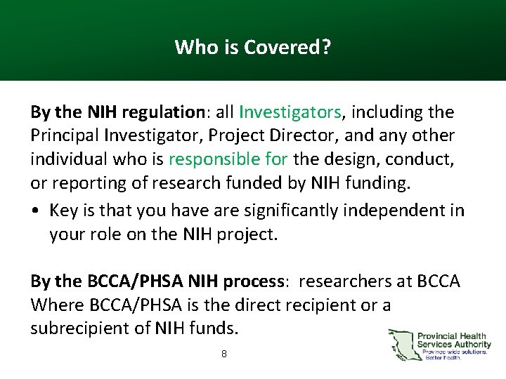 Who is Covered? By the NIH regulation: all Investigators, including the Principal Investigator, Project