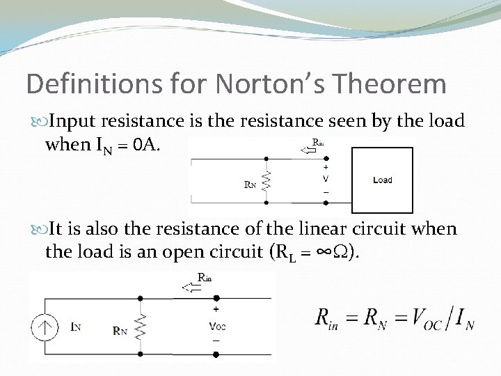 Definitions for Norton’s Theorem Input resistance is the resistance seen by the load when
