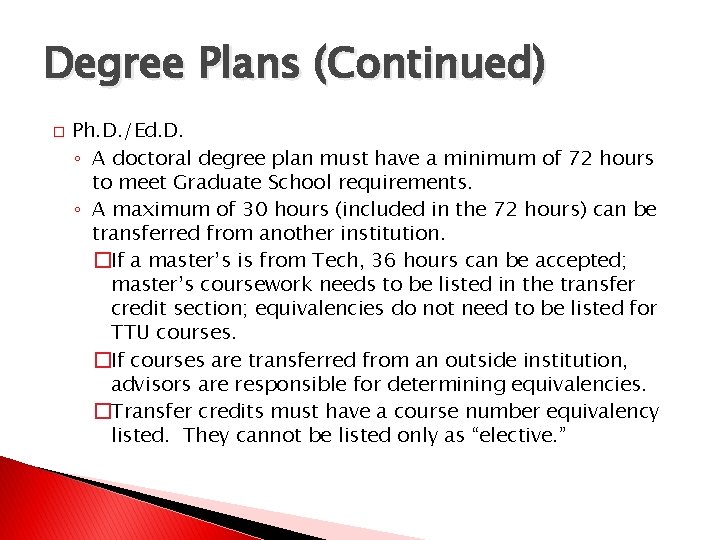 Degree Plans (Continued) � Ph. D. /Ed. D. ◦ A doctoral degree plan must