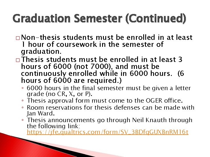 Graduation Semester (Continued) � Non-thesis students must be enrolled in at least 1 hour