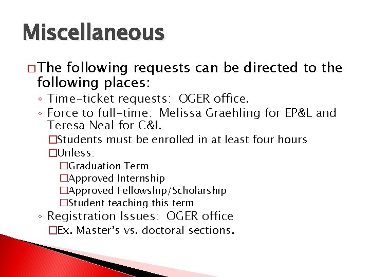 Miscellaneous � The following requests can be directed to the following places: ◦ Time-ticket