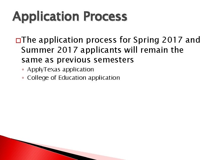 Application Process � The application process for Spring 2017 and Summer 2017 applicants will