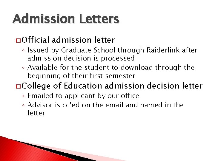 Admission Letters � Official admission letter � College of Education admission decision letter ◦
